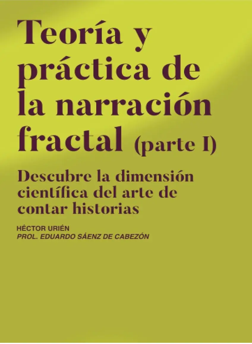 Teoría y práctica de la narración fractal - Héctor Urién
