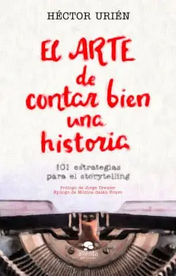 El arte de contar bien una historia - Héctor Urién